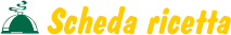 Scheda ricetta